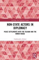 Non-State Actors in Diplomacy : Peace Settlements with the Taliban and the Khmer Rouge
