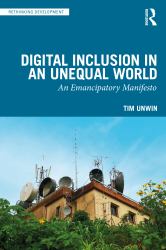 Digital Inclusion in an Unequal World : An Emancipatory Manifesto