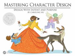 Mastering Character Design : Design with Intent and Purpose