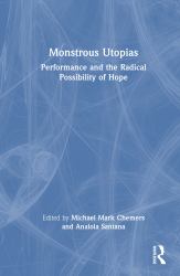 Monstrous Utopias : Performance and the Radical Possibility of Hope