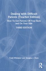 Dealing with Difficult Parents (Teacher Edition) : How to Get Parents off Your Back and on Your Side