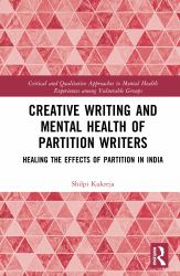 Creative Writing and Mental Health of Partition Writers : Healing the Effects of Partition in India
