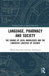 Language, Pharmacy and Society : The Sounds of Local Knowledges and the Linguistic Logistics of Science
