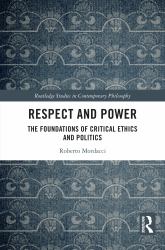Respect and Power : The Foundations of Critical Ethics and Politics