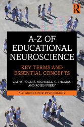A-Z of Educational Neuroscience : Key Terms and Essential Concepts