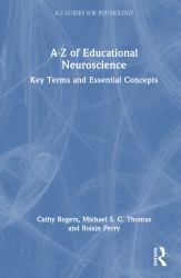 A-Z of Educational Neuroscience : Key Terms and Essential Concepts