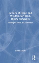 Letters of Hope and Wisdom for Brain Injury Survivors : Thoughts from a Counselor