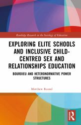 Exploring Elite Schools and Inclusive Child-Centred Sex and Relationships Education : Bourdieu and Heteronormative Power Structures