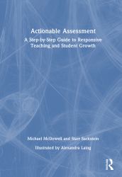 Actionable Assessment : A Step-By-Step Guide to Responsive Teaching and Student Growth