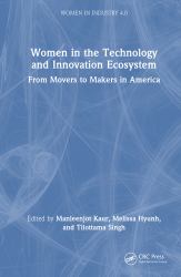 Women in the Technology and Innovation Ecosystem : From Movers to Makers in America