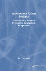 Autonomous Urban Mobility : Understanding Adoption Parameters, Perceptions, Perspectives