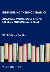Engineering Thermodynamics : Advanced Modeling of Energy Systems and Nuclear Cycles, Two-Volume Set
