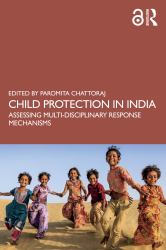 Child Protection in India : Assessing Multi-Disciplinary Response Mechanisms