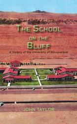 The School on the Bluff : A History of the University of Albuquerque