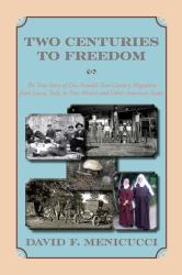 Two Centuries to Freedom : The True Story of One Family's Two-Century Migration from Lucca, Italy, to New Mexico and Other American States (Softcover)