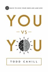 You vs You : 12 Ways to Kick Your Own Ass and Win