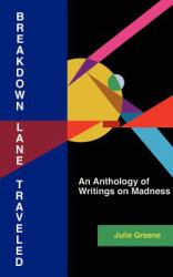 Breakdown Lane, Traveled : An Anthology of Writings on Madness