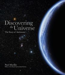 Discovering the Universe : The Story of Astronomy
