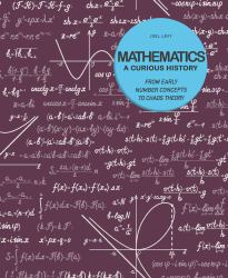 Mathematics - a Curious History : From Early Number Concepts to Chaos Theory