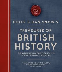 The Treasures of British History : The Nation's Story Told Through Its 50 Most Important Documents