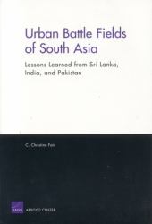 Urban Battle Fields of South Asia : Lessons Learned from Sri Lanka, India and Pakistan