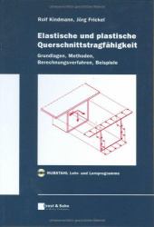 Elastische und Plastische Querschnittstragfahigkeit : Grundlagen, Methoden, Berechnungsverfahren, Beispiele