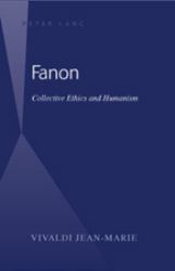 Fanon : Collective Ethics and Humanism