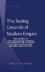 The Testing Grounds of Modern Empire : The Making of Colonial Racial Order in the American Ohio Country and the South African Eastern Cape, 1770s-1850s