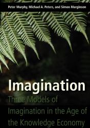 Imagination : Three Models of Imagination in the Age of the Knowledge Economy