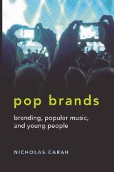 Pop Brands : Branding, Popular Music, and Young People