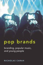 Pop Brands : Branding, Popular Music, and Young People