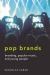 Pop Brands : Branding, Popular Music, and Young People