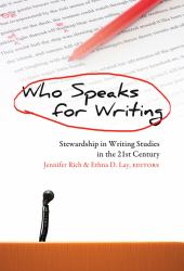 Who Speaks for Writing : Stewardship in Writing Studies in the 21st Century