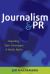 Journalism and PR : Unpacking 'Spin', Stereotypes, and Media Myths