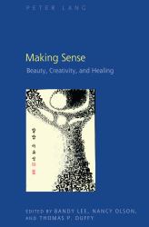 Making Sense : Beauty, Creativity, and Healing