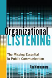 Organizational Listening : The Missing Essential in Public Communication