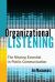 Organizational Listening : The Missing Essential in Public Communication