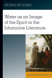 Water As an Image of the Spirit in the Johannine Literature
