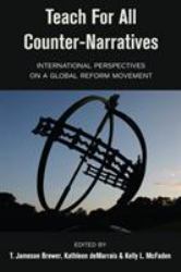 Teach for All Counter-Narratives : International Perspectives on a Global Reform Movement