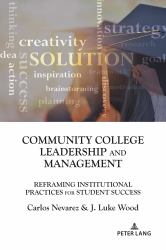 Community College Leadership and Management : Reframing Institutional Practices for Student Success