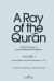 A Ray of the Qur'ān: Selected Essays of Sayyed Mahmoud Taleghani, Volume I : Sūrah Al-Fātiḥah/1 and Sūrah Al-Baqarah/2: 1-143