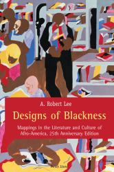 Designs of Blackness : Mappings in the Literature and Culture of Afro-America, 25th Anniversary Edition