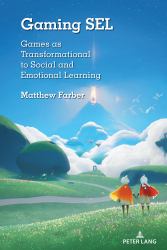 Gaming SEL : Games As Transformational to Social and Emotional Learning