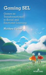 Gaming SEL : Games As Transformational to Social and Emotional Learning