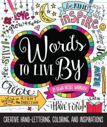 Words to Live By : Creative Hand-Lettering, Coloring, and Inspirations