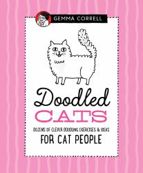 Doodled Cats : Dozens of Clever Doodling Exercises and Ideas for Cat People