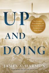 Up and Doing : Two Presidents, Three Mistakes, and One Great Weekend--Touchpoints to a Better World