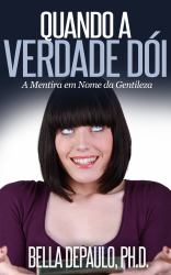 Quando A Verdade Doi: A Mentira Em Nome Da Gentileza