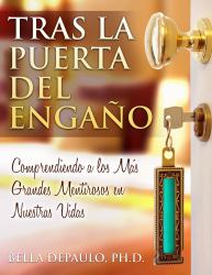 Tras La Puerta Del Engano: Comprendiendo A Los Mas Grandes Mentirosos En Nuestras Vidas