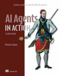 AI Agents in Action, Second Edition : Intelligent Workflows with LLMs, MCP, A2A, and More